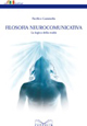 Filosofia neurocomunicativa. La logica della realtà