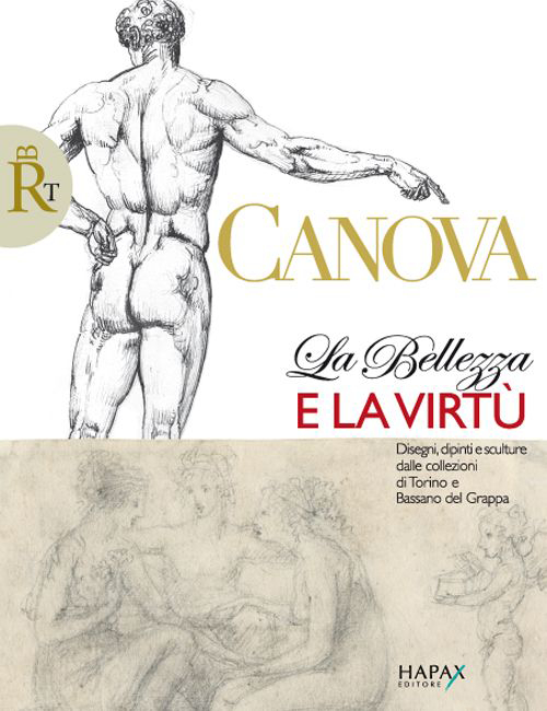 Canova. La belleza e la virtù. Disegni, dipinti e sculture dalle collezioni di Torino e Bassano del Grappa