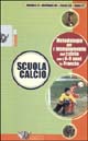 Scuola calcio. Metodologie per l'insegnamento del calcio per i 6-9 anni in Francia