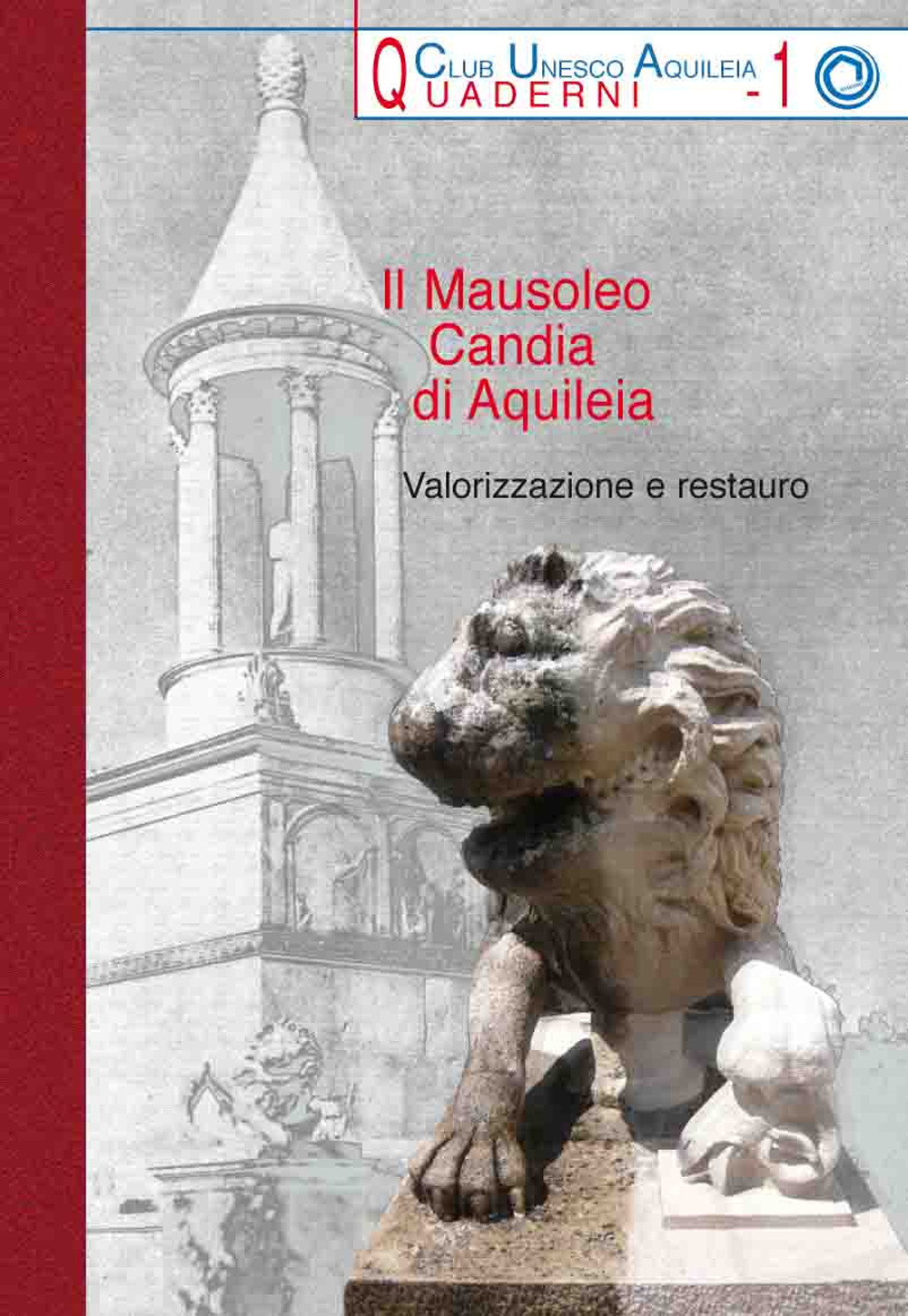 Il Mausoleo Candia di Aquileia. Valorizzazione e restauro