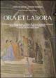 Ora et labora. L'antico complesso religioso e l'opera pia di S. Ambrogio. Storia, fede, arte, socialità e pubblica beneficenza accertate con documenti inediti