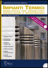 Impianti termici. Modulistica per progettisti installatori e manufattori