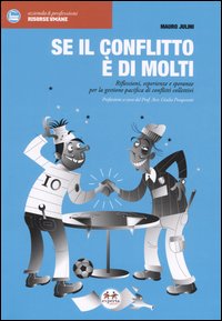 Se il conflitto è di molti. Riflessioni, esperienze e speranze per la gestione pacifica di conflitti collettivi