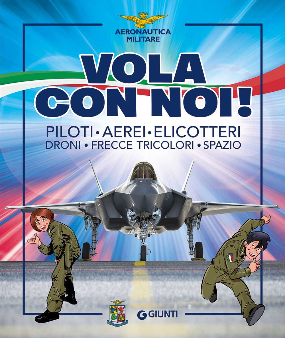 Vola con noi! Piloti, aerei, elicotteri, droni, Frecce Tricolori, spazio