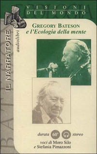 Gregory Bateson e l'ecologia della mente letto da Moro Silo e Stefania Pimazzoni. Audiolibro