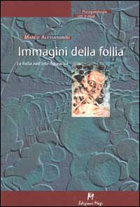 Immagini della follia. La follia nell'arte figurativa