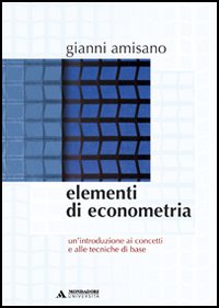 Elementi di econometria. Un'introduzione ai concetti e alle tecniche di base