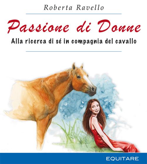 Passione di donne. Alla ricerca di sé in compagnia del cavallo