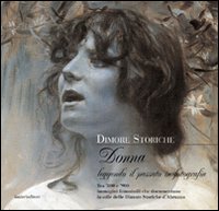 Dimore storiche. Donna. Leggendo il passato in fotografia. Tra '800 e '900 immagini femminili che documentano lo stile delle dimore storiche in Abruzzo