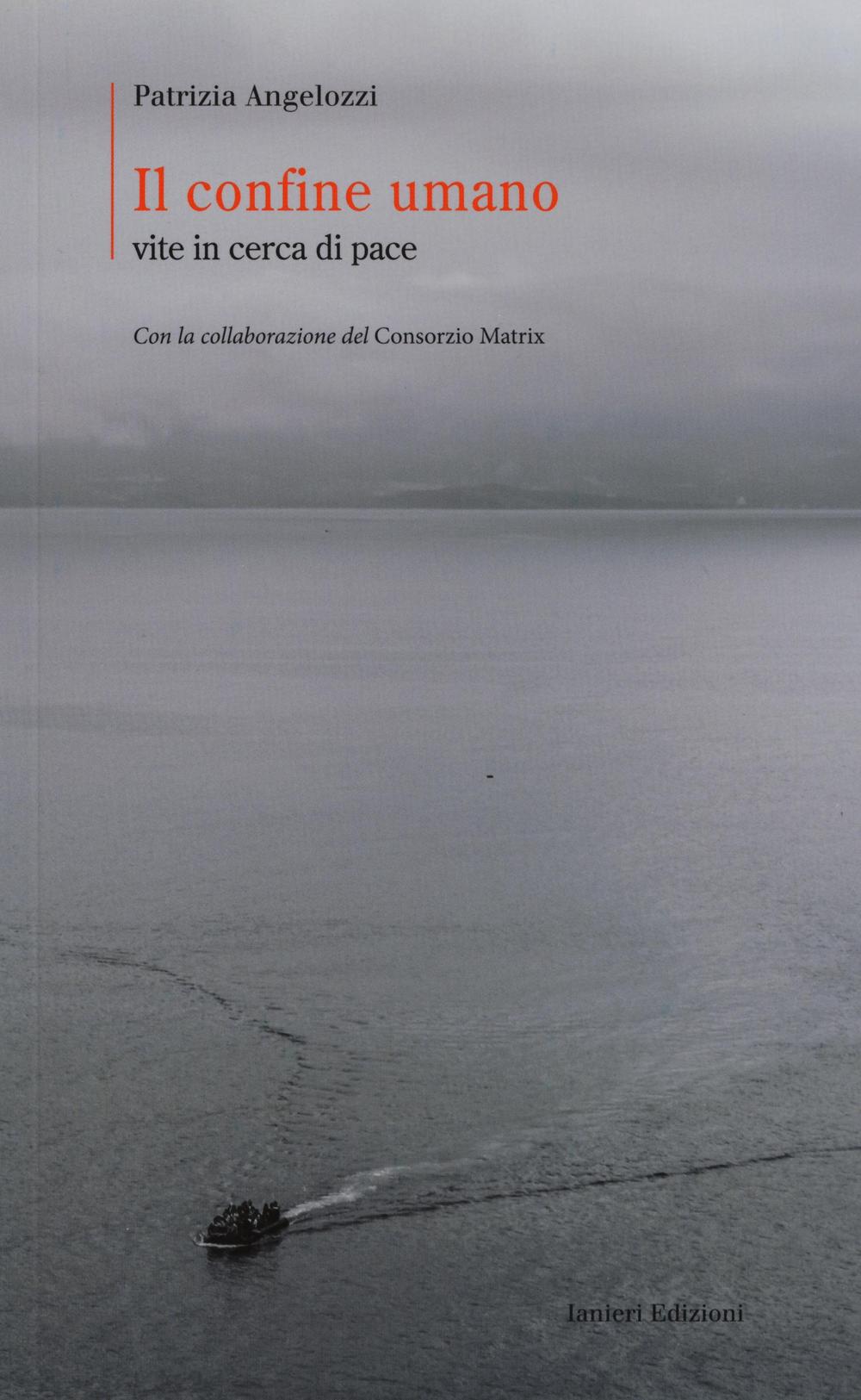 Il confine umano. Vite in cerca di pace