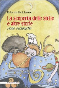 La scoperta delle stelle e altre storie. Fiabe ecologiche