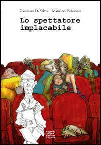 Lo spettatore implacabile. Conversazioni sul cinema della provincia