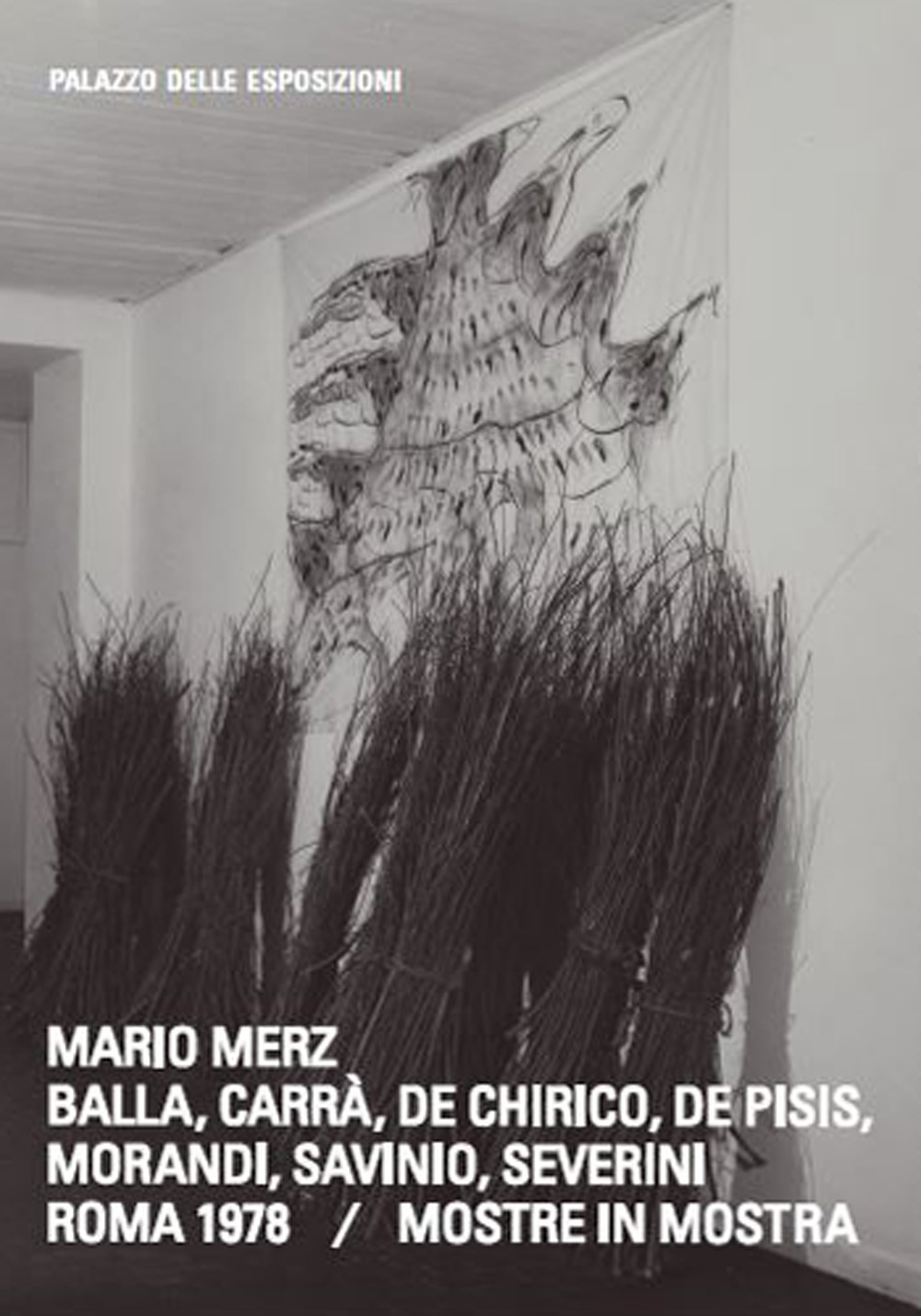 Mario Merz. Balla, Carrà, de Chirico, de Pisis, Morandi, Savinio, Severini. Roma 1978. Mostre in mostra. Ediz. italiana e inglese
