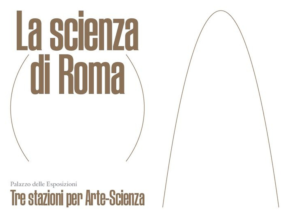 La scienza di Roma. Tre stazioni per Arte-Scienza. Ediz. italiana e inglese
