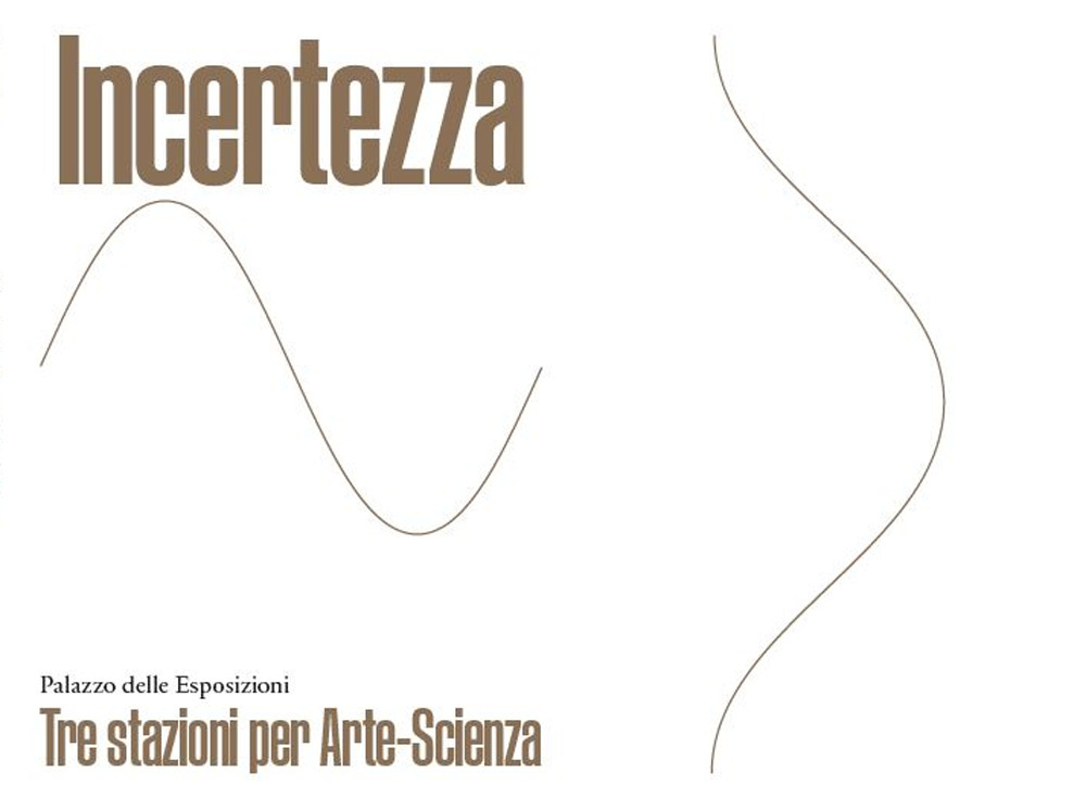 Incertezza. Tre stazioni per Arte-Scienza. Ediz. italiana e inglese