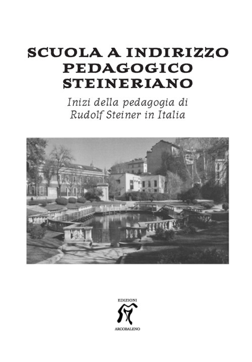 Scuola a indirizzo pedagogico steineriano. Inizi della pedagogia di Rudolf Steiner in Italia