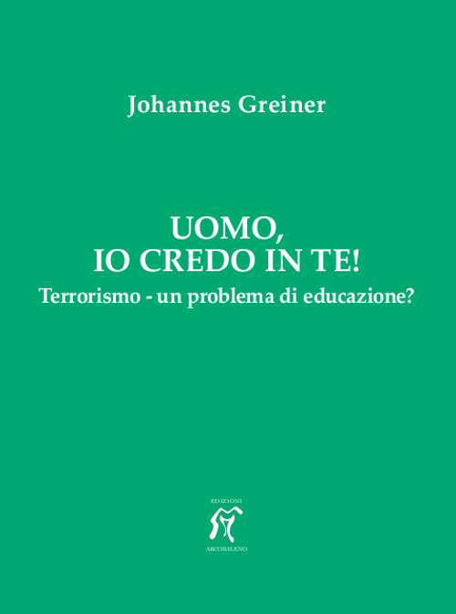 Uomo, io credo in te! Terrorismo - un problema di educazione?