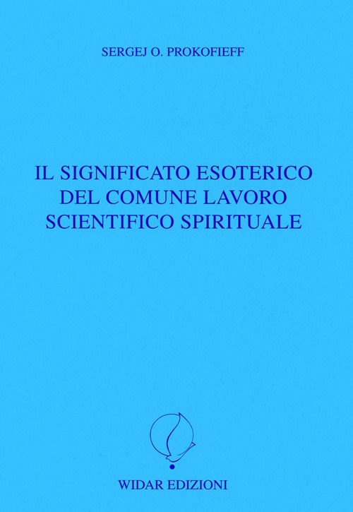 Il Significato esoterico del comune lavoro scientifico spirituale