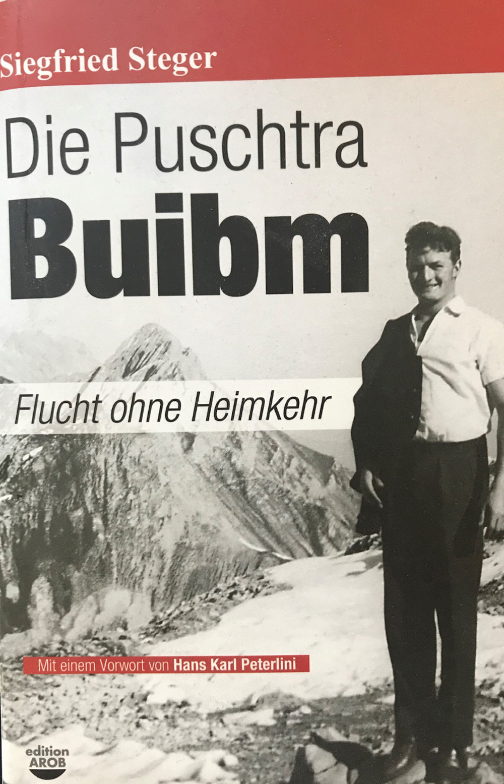 Die Puschtra Buibm. Flucht ohne Heimkehr
