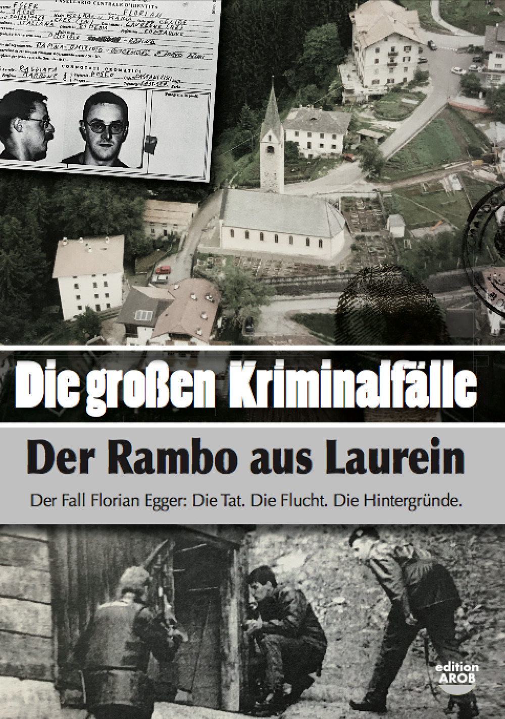 Die Grossen Kriminalfälle. Vol. 9: Der Rambo aus Laurein