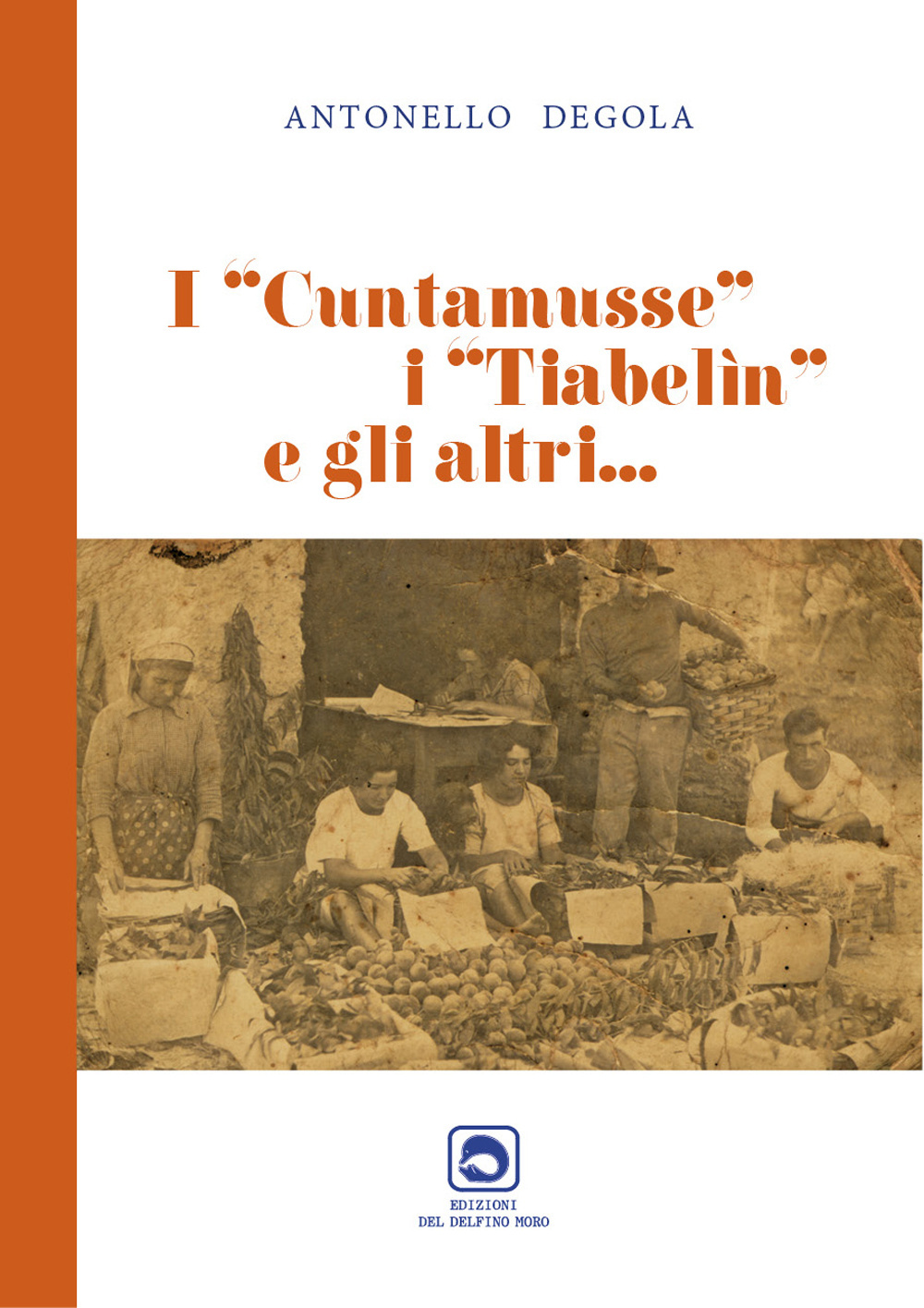 I cuntamusse, i tiabelin e gli altri...