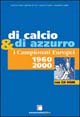 Di calcio e di azzurro. I campionati europei 1960-2000
