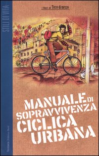 Manuale di sopravvivenza ciclica urbana