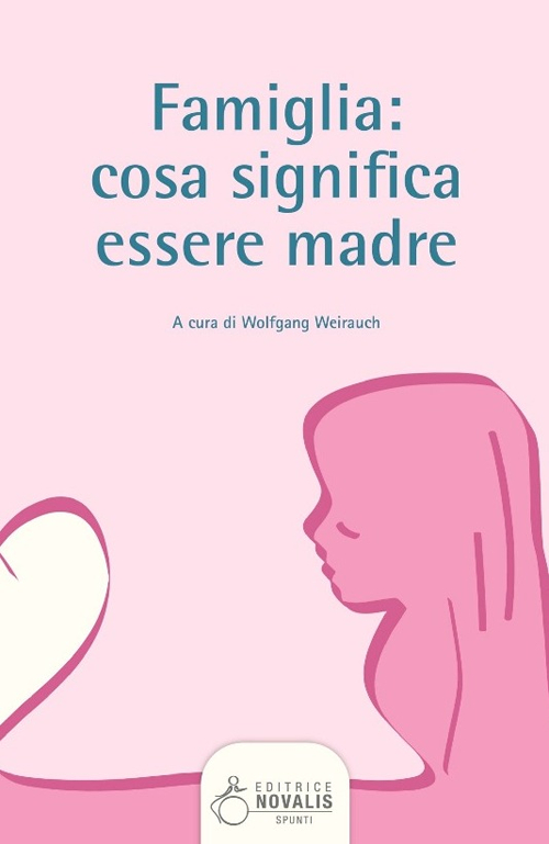 Famiglia. Cosa significa essere madre