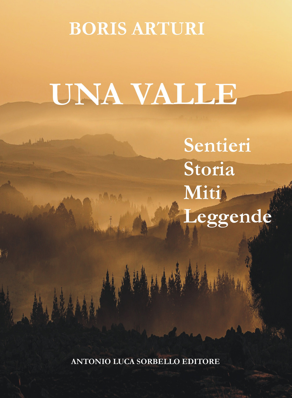 La valle. Sentieri storia miti leggende