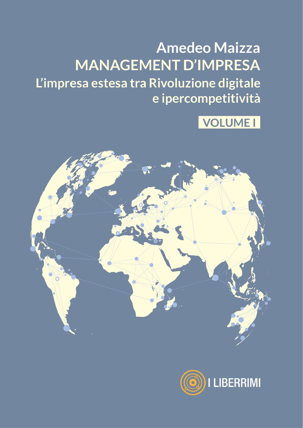 Managment d'impresa. L'impresa estesa tra rivoluzione digitale e ipercompetitività. Vol. 1