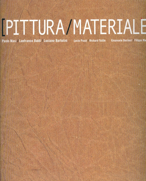 Pittura-materiale. Catalogo della mostra. Ediz. italiana e inglese
