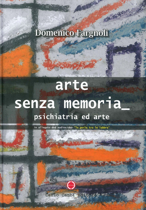 Arte senza memoria. Psichiatria ed arte