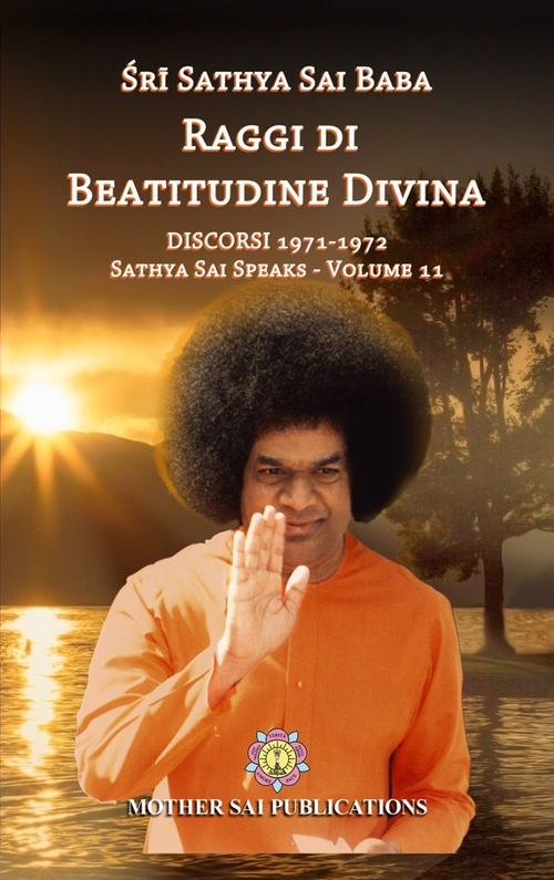Raggi di beatitudine. Discorsi (1971-1972). Sathya Sai speaks. Vol. 11