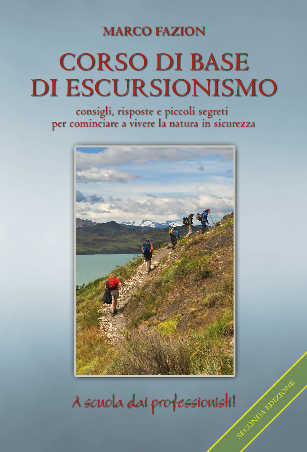 Corso di base di escursionismo. Consigli, risposte e piccoli segreti per cominciare a vivere la natura in sicurezza