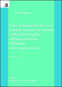 Vivere la migrazione tra e con le lingue. Funzioni del racconto e dell'analisi biografica nell'apprendimento dell'italiano come lingua seconda