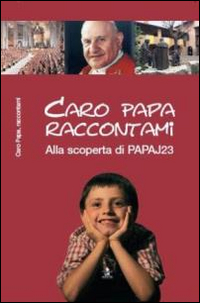 Caro papa, raccontami. Alla scoperta di PAPAJ23