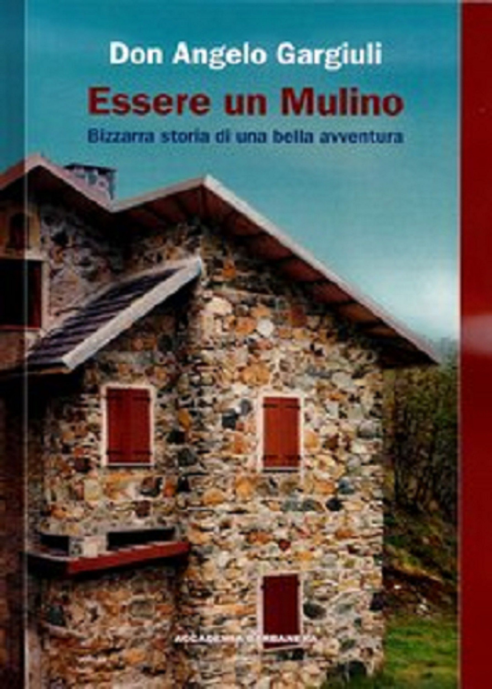 Essere un mulino. Bizzarra storia di una bella avventura