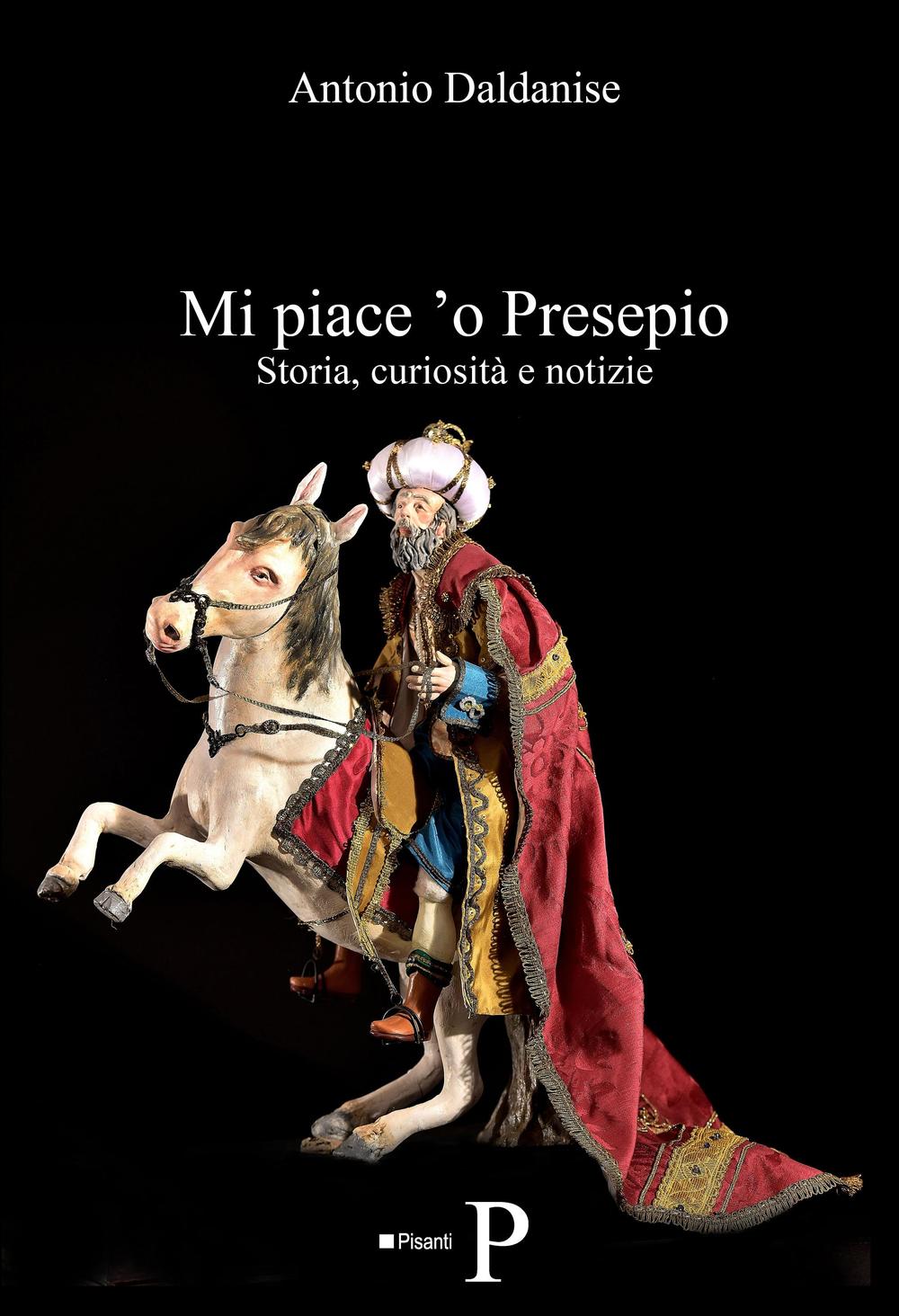 Mi piace 'o presepio. Storia, curiosità e notizie