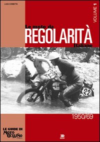 Le moto da regolarità italiane. Vol. 1: Dal 1950 al 1969