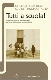 Tutti a scuola! Viaggio nell'instruzione pubblica ad Agira dal tempo dell'obbligo al tempo del diritto