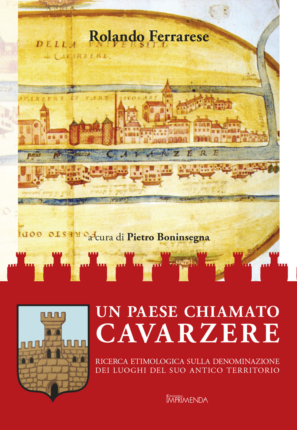 Un paese chiamato Cavarzere. Ricerca etimologica sulla denominazione dei luoghi del suo antico territorio