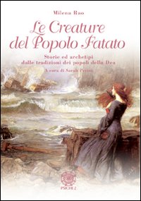 Le creature del popolo fatato. Storie ed archetipi dalle tradizioni dei popoli della dea