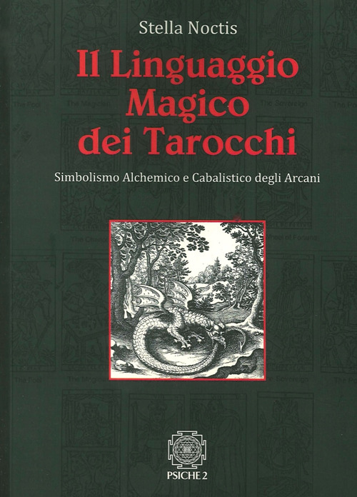 Il linguaggio magico dei tarocchi. Simbolismo alchemico e cabalistico degli arcani