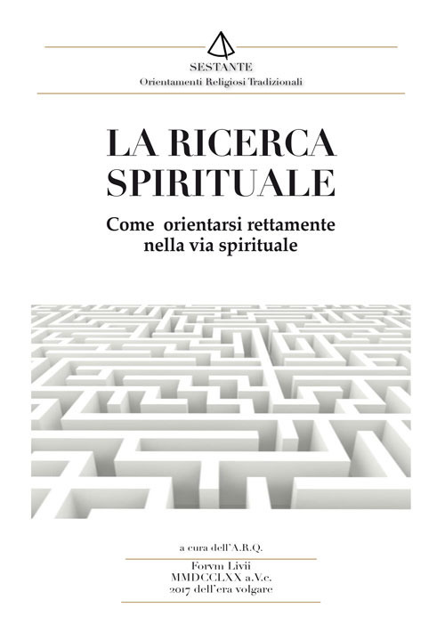 La ricerca spirituale. Come orientarsi rettamente nella via spirituale