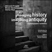 Imaging history, imagining antiquity. A photographic exhibition