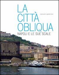 La città obliqua. Napoli e le sue scale