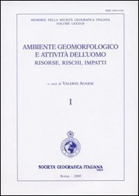 Ambiente geormofologico e attività dell'uomo risorse, rischi, impatti. Atti del 2° Convegno nazionale A.I. Geo (Torino, 28-30 marzo 2007). Con carta geog. 1:10.000
