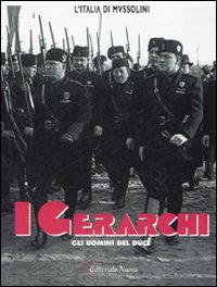 I gerarchi. Gli uomini del Duce