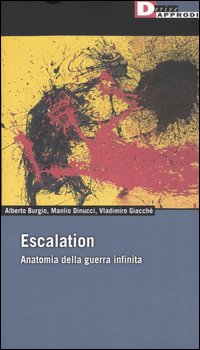 Escalation. Anatomia della guerra infinita