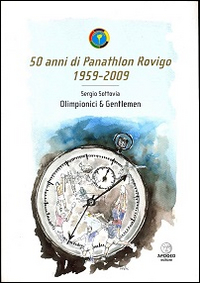 50 anni di Panathlon Rovigo 1959-2009. Olimpionici & gentlemen
